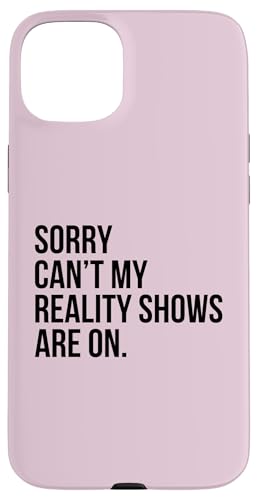 Hülle für iPhone 15 Plus Entschuldigung, können meine Reality-Shows nicht laufen? Reality-Show-Fanhumor von Funny Reality Show fan Apparel Co.