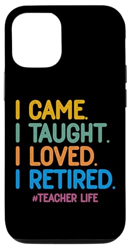 Hülle für iPhone 13 Pro Ich habe unterrichtet, ich habe geliebt, ich bin im Ruhestand, Lehrerleben, Schulschluss, Sommer von Funny Retirement For Men Women