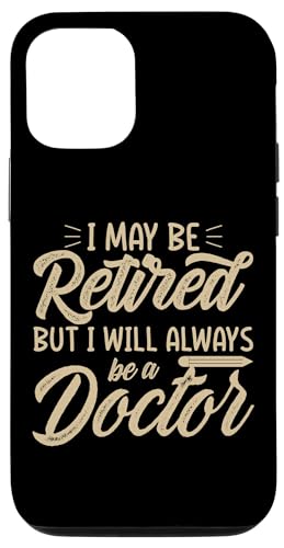 Hülle für iPhone 13 Pro Im Ruhestand, aber ich werde immer Arzt sein Lustiger Ruhestand von Funny Retirement For Men Women