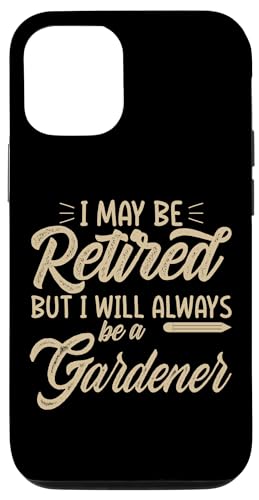 Hülle für iPhone 13 Pro Im Ruhestand, aber ich werde immer ein Gärtner sein Lustiger Ruhestand von Funny Retirement For Men Women