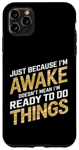 Lustiger sarkastischer Humor mit Aufschrift "Just because I'm awake" Hülle für iPhone 11 Pro Max von Funny Sarcasm Clothing