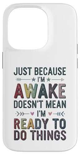 Nur weil ich wach bin, heißt das nicht lustiges sarkastisches Gag-T-Shirt Hülle für iPhone 14 Pro von Funny Sarcasm Clothing