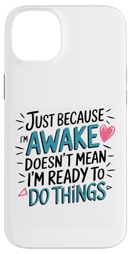 Nur weil ich wach bin Lustige Sarkastische Gag-Kleidung Hülle für iPhone 14 Plus von Funny Sarcasm Clothing