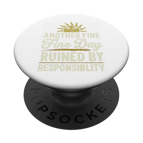 Ein weiterer schöner Tag, der von Verantwortung ruiniert wurde Lustiger fauler Tag PopSockets Klebender PopGrip von Funny Sarcasm Graphic Tee