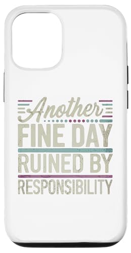 Hülle für iPhone 12/12 Pro Another Fine Day Ruined by Responsibility Working Adult Tee von Funny Sarcasm Graphic Tee