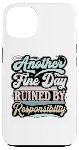 Hülle für iPhone 13 Ein weiterer schöner Tag, der von Verantwortung ruiniert wurde Lustig Sarkastisch von Funny Sarcasm Graphic Tee