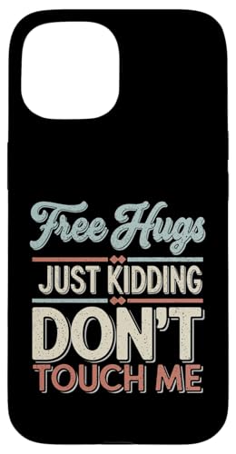 Hülle für iPhone 15 Free Hugs Just Kidding Don't Touch Me Lustiges Introvertiertes T-Shirt von Funny Sarcasm Sayings Apparel