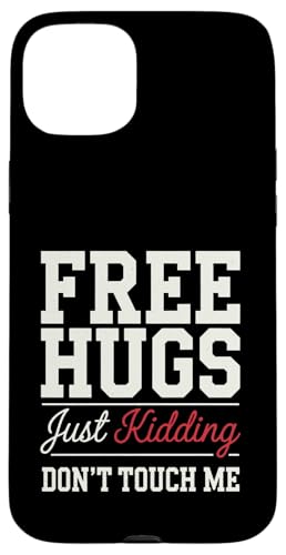 Hülle für iPhone 15 Plus Free Hugs Just Kidding Don't Touch Me Sarcasm Lustiger Humor von Funny Sarcasm Sayings Apparel