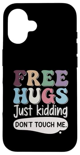 Hülle für iPhone 16 Free Hugs Just Kidding Don't Touch Me Lustige Sprüche Bekleidung von Funny Sarcasm Sayings Apparel