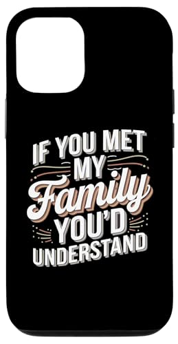 Hülle für iPhone 12/12 Pro Lustig, wenn du meine Familie treffen würdest, würdest du den Humor von Männern und Frauen verstehen von Funny Sarcastic Family Graphic Tee