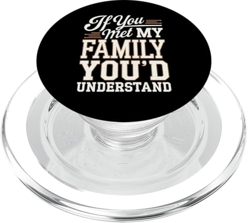 Lustig, wenn du meine Familie treffen würdest, würdest du den Humor von Männern und Frauen verstehen PopSockets PopGrip für MagSafe von Funny Sarcastic Family Graphic Tee