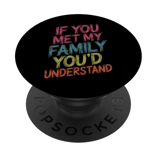 Lustiger Spruch "If you Met my Family You'd Understand Sarcastic PopSockets Klebender PopGrip von Funny Sarcastic Family Graphic Tee