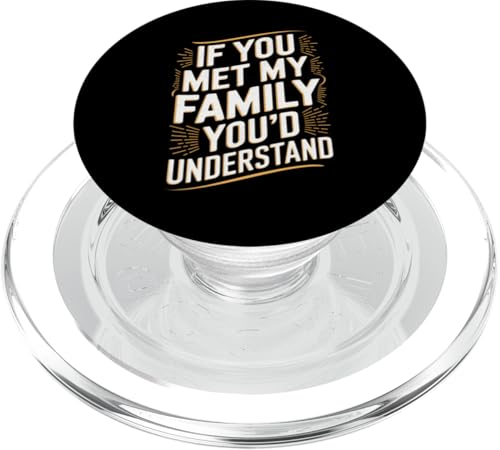 Lustiges Zitat "If you Met my Family You'd Understand" PopSockets PopGrip für MagSafe von Funny Sarcastic Family Graphic Tee