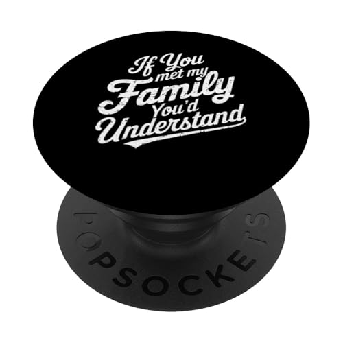 Lustiges sarkastisches Zitat "If you Met my Family You'd Understand" PopSockets Klebender PopGrip von Funny Sarcastic Family Graphic Tee