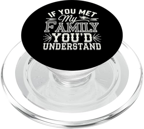 Lustiges sarkastisches Zitat "If you Met my Family You'd Understand" PopSockets PopGrip für MagSafe von Funny Sarcastic Family Graphic Tee