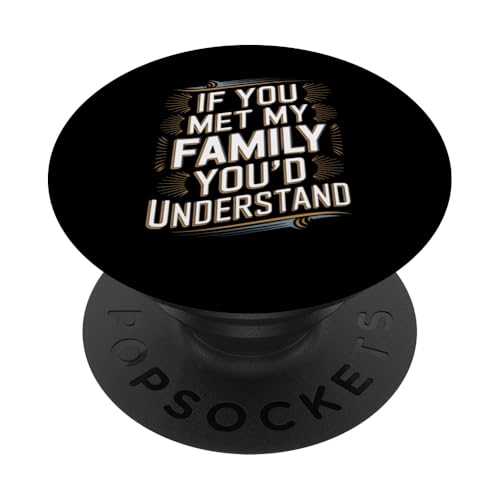 Sarkastisch Wenn du meine Familie treffen würdest, würdest du lustigen Humor verstehen PopSockets Klebender PopGrip von Funny Sarcastic Family Graphic Tee