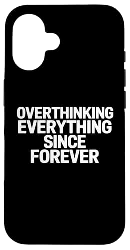 Hülle für iPhone 16 Overthinking Everything Since Forever - Lustiger Spruch von Funny Sarcastic Humor Apparel Gifts