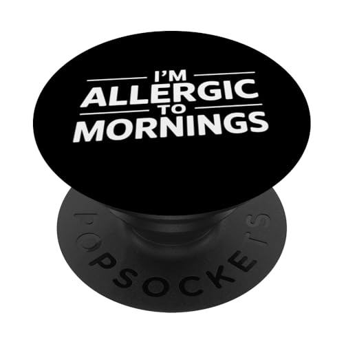 I'm Allergic To Mornings - Funny Morning Grouch PopSockets Klebender PopGrip von Funny Sarcastic Humor Apparel Gifts