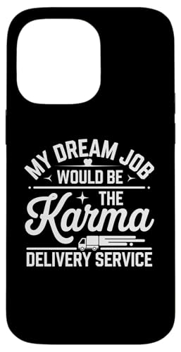 Hülle für iPhone 14 Pro Max Mein Traumjob wäre Karma Delivery Service Sarkasm von Funny Sarcastic Quote Saying - DressedForDuty