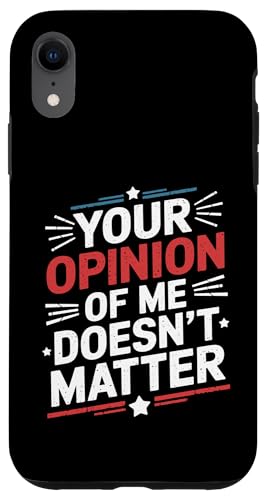 Hülle für iPhone XR Zitat "Your Opinion Of Me Doesn't Matter" von Funny Sarcastic Quote Saying - DressedForDuty