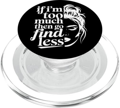 Wenn ich zu viel bin, dann such dir weniger unordentliches Brötchen PopSockets PopGrip für MagSafe von Funny Sarcastic Quote Saying - DressedForDuty