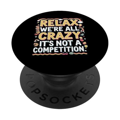 Relax We're all Crazy Here It's not a Competition Lustiges T-Shirt PopSockets Klebender PopGrip von Funny Sarcastic Quote Tee