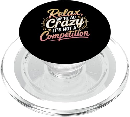 Relax We're all Crazy Here It's not a Competition Lustiges T-Shirt PopSockets PopGrip für MagSafe von Funny Sarcastic Quote Tee