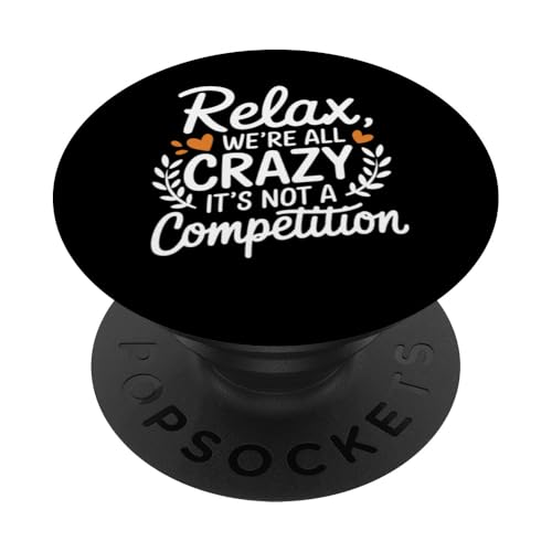 Sarcastic Relax Wir sind alle verrückt Hier ist es kein Wettbewerb PopSockets Klebender PopGrip von Funny Sarcastic Quote Tee