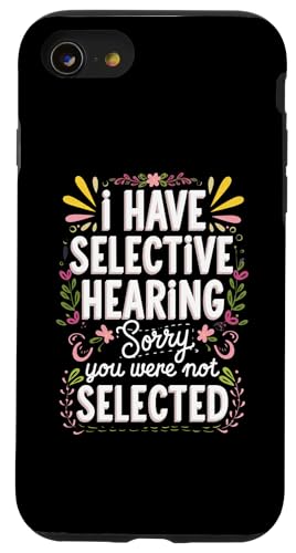 Hülle für iPhone SE (2020) / 7 / 8 I Have Selective Hearing Sorry You were 't Selected Today von Funny Sarcastic Selective Hearing Tee