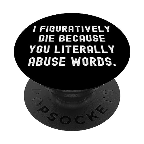 I Figuratively Die Because You Literally Missuse Words PopSockets Klebender PopGrip von Funny Sarcastic Tees