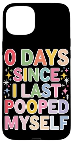 Hülle für iPhone 15 Plus Lustiger Witz für das Badezimmer mit Aufschrift "0 Days Since I Last Pooped Myself" von Funny Saying Bathroom Humor Joke Embarrassing Pun