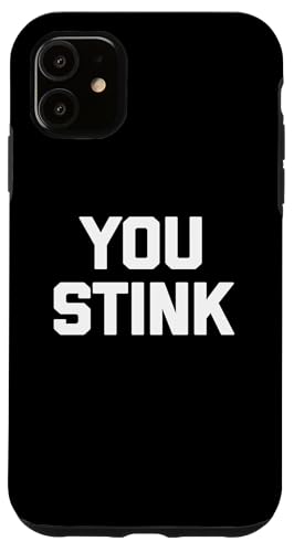 Hülle für iPhone 11 You Stink T-Shirt lustig Spruch sarkastisch Neuheit Humor cool von Funny Saying Shirt & Funny T-Shirts With Sayings