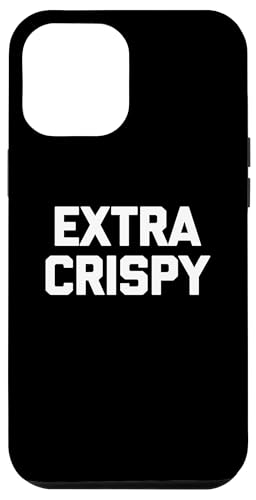 Hülle für iPhone 12 Pro Max Extra Crispy T-Shirt Lustiger Spruch Sarkastischer Neuheit Humor von Funny Saying Shirt & Funny T-Shirts With Sayings