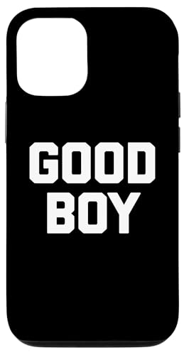 Hülle für iPhone 13 Good Boy T-Shirt lustig Spruch sarkastisch Neuheit Humor niedlich von Funny Saying Shirt & Funny T-Shirts With Sayings