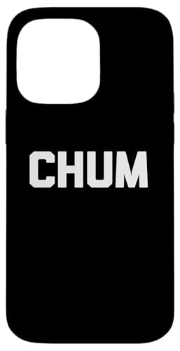 Hülle für iPhone 14 Pro Max Chum T-Shirt lustig Spruch sarkastisch Neuheit Humor niedlich cool von Funny Saying Shirt & Funny T-Shirts With Sayings