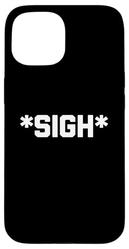 Hülle für iPhone 15 sigh tshirt lustig spruch sarkastisch neuheit humor süß cool von Funny Saying Shirt & Funny T-Shirts With Sayings