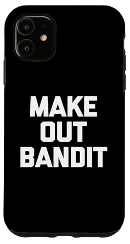 Hülle für iPhone 11 make out bandit tshirt lustig spruch sarkastisch süß cool von Funny Saying T-Shirt & Funny Shirts With Sayings