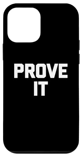 Hülle für iPhone 12 mini prove it t-shirt lustig spruch sarkastisch neuheit humor cool von Funny Saying T-Shirt & Funny Shirts With Sayings