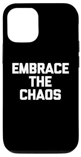 Hülle für iPhone 15 Embrace The Chaos T-Shirt Lustig Spruch sarkastisch Neuheit von Funny Saying T-Shirt & Funny Shirts With Sayings