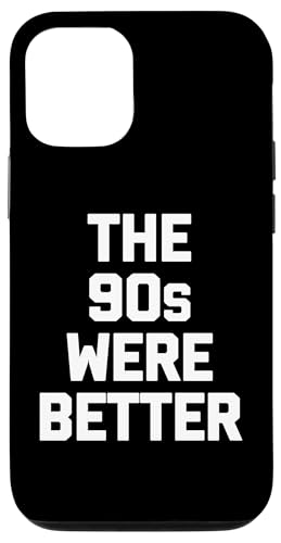 Hülle für iPhone 15 Pro The 90s Were Better T-Shirt Lustiger Spruch sarkastische Neuheit von Funny Saying T-Shirt & Funny Shirts With Sayings