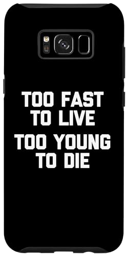 Hülle für Galaxy S8+ Too Fast To Live (Too Young To Die) - Lustiger Spruch Niedlich Cool von Funny Sayings & Funny Designs