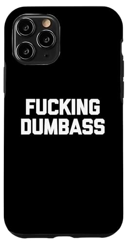 Hülle für iPhone 11 Pro Fucking Dumbass - Lustiger Spruch sarkastisch niedlich cool Neuheit von Funny Sayings & Funny Designs