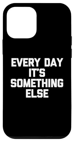 Hülle für iPhone 12 mini Every Day It's Something Else - Lustiger Spruch sarkastische Neuheit von Funny Sayings & Funny Designs