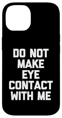 Hülle für iPhone 14 Do Not Make Eye Contact With Me - Lustiger Spruch Sarkastisch von Funny Sayings & Funny Designs