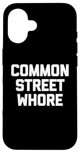 Hülle für iPhone 16 Common Street Whore – lustiger Spruch sarkastisch niedlich cool Neuheit von Funny Sayings & Funny Designs