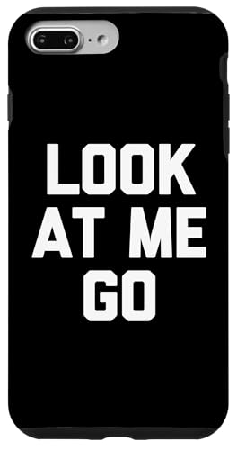 Hülle für iPhone 7 Plus/8 Plus Look At Me Go – lustiger Spruch sarkastisch niedlich cool Neuheit von Funny Sayings & Funny Designs