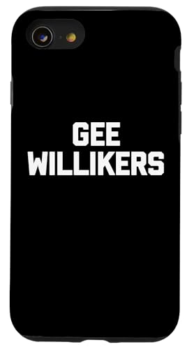 Hülle für iPhone SE (2020) / 7 / 8 Gee Willikers – lustiger Spruch sarkastisch niedlich cool Neuheit von Funny Sayings & Funny Designs