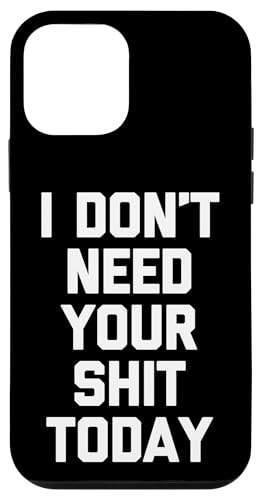 I Don't Need Your Shit Today Lustiger Spruch sarkastische Neuheit Hülle für iPhone 12 mini von Funny Sayings & Funny Designs