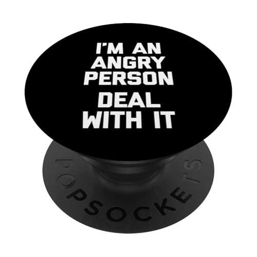 I'm An Angry Person (Deal With It) - Lustiger Spruch Sarkastisch PopSockets Klebender PopGrip von Funny Sayings & Funny Designs