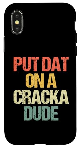 "Put Dat On A Cracka Dude" – lustiger Spruch sarkastische Neuheit Hülle für iPhone X/XS von Funny Sayings & Funny Designs